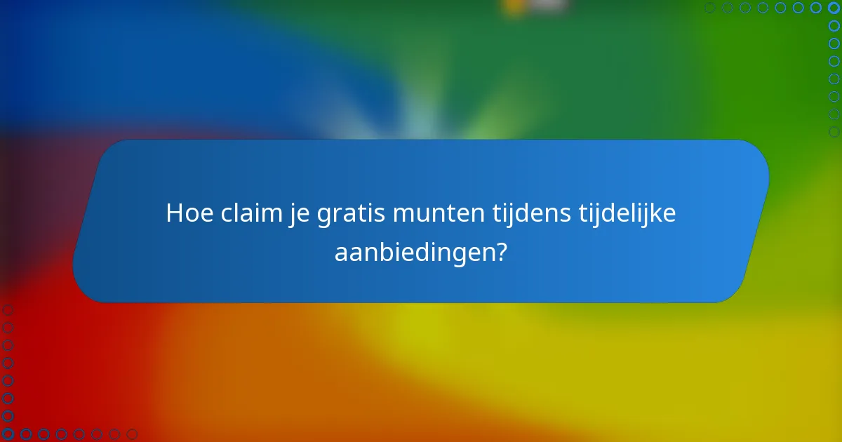 Hoe claim je gratis munten tijdens tijdelijke aanbiedingen?