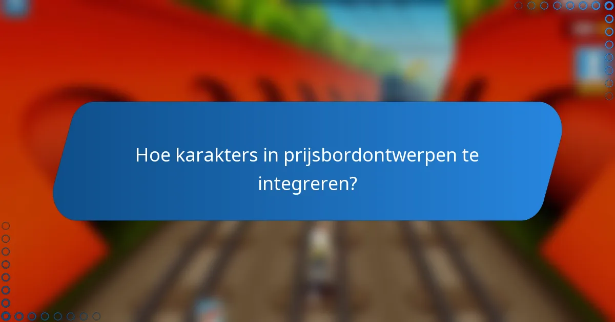 Hoe karakters in prijsbordontwerpen te integreren?