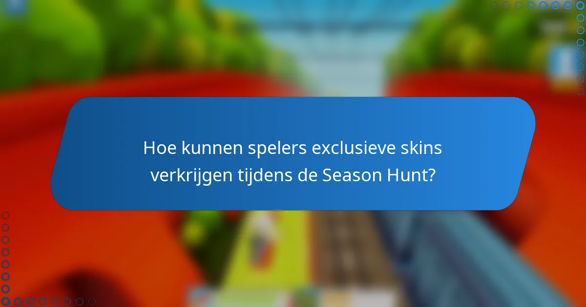 Hoe kunnen spelers exclusieve skins verkrijgen tijdens de Season Hunt?