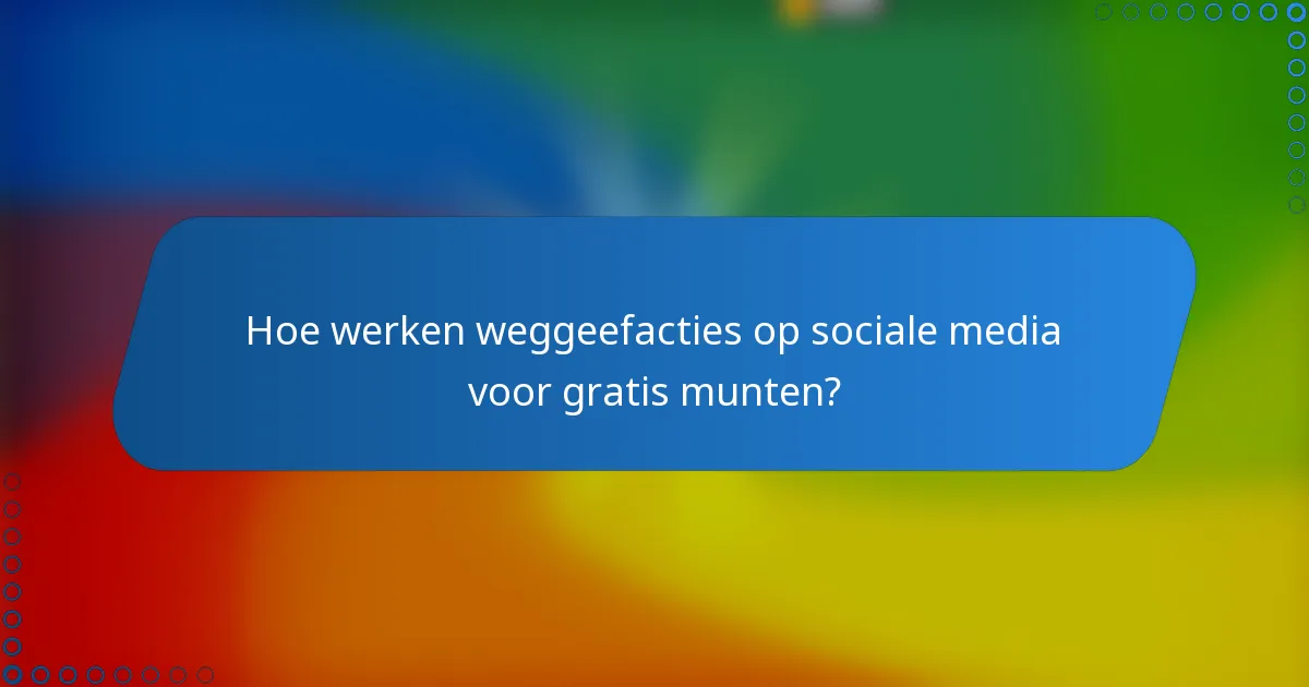 Hoe werken weggeefacties op sociale media voor gratis munten?