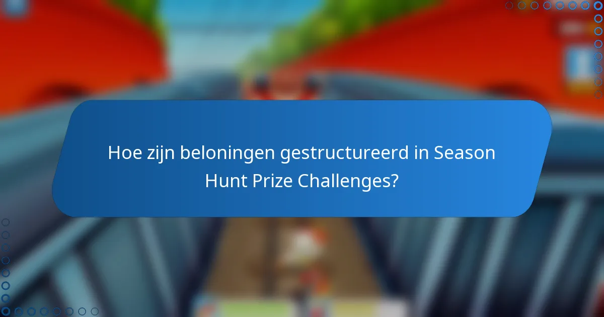 Hoe zijn beloningen gestructureerd in Season Hunt Prize Challenges?