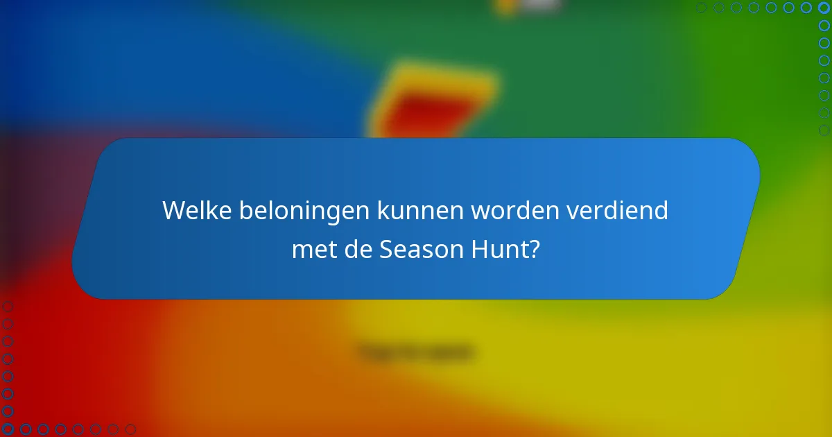 Welke beloningen kunnen worden verdiend met de Season Hunt?