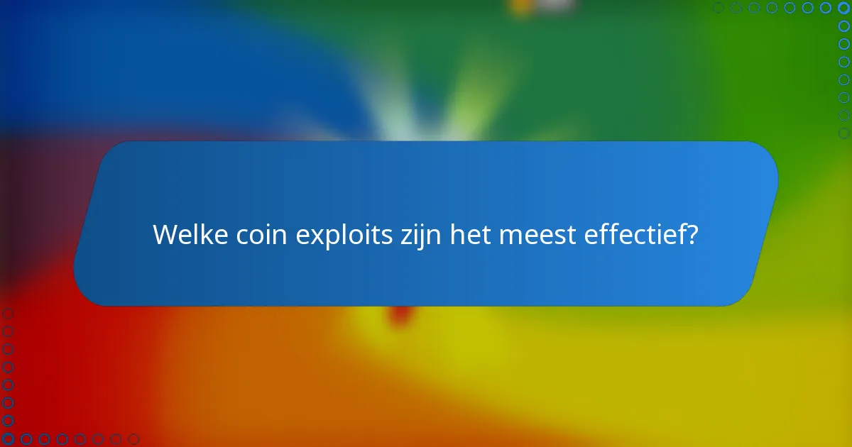 Welke coin exploits zijn het meest effectief?