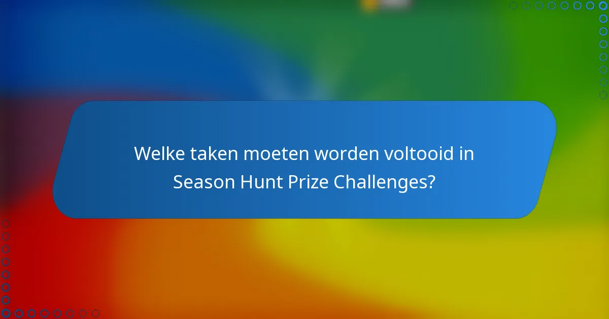 Welke taken moeten worden voltooid in Season Hunt Prize Challenges?
